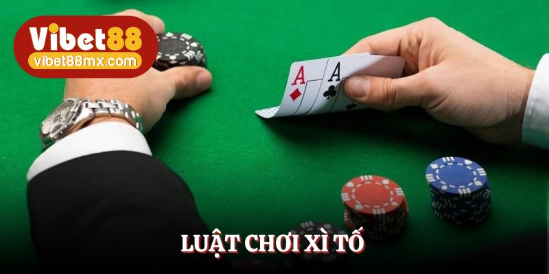 Cách chơi xì tố Vibet88 dễ hiểu, đơn giản và thắng lớn