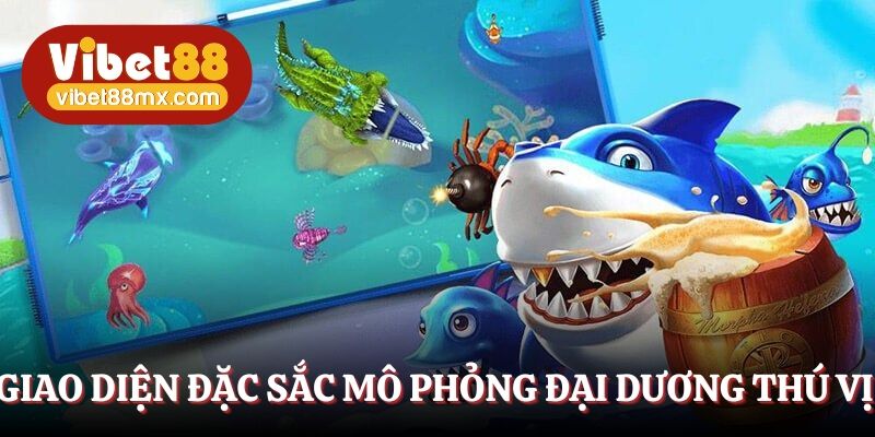 Giao diện đặc sắc mô phỏng đại dương thú vị