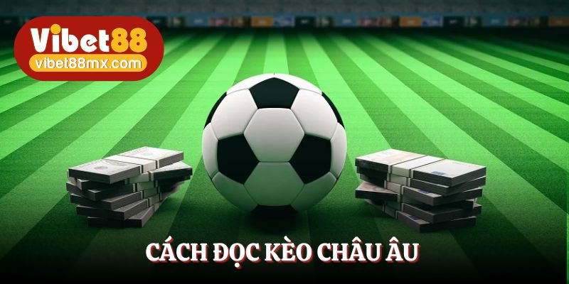 Kèo châu Âu hoạt động dựa vào đặt cược kết quả cuối trận