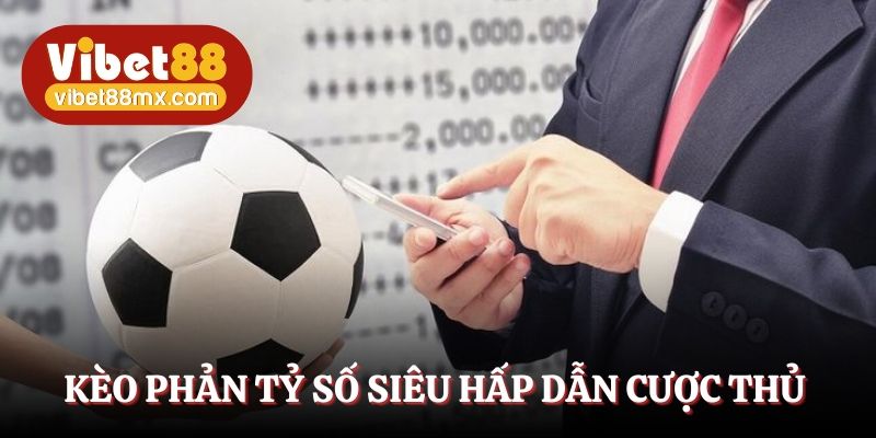 kèo phản tỷ số