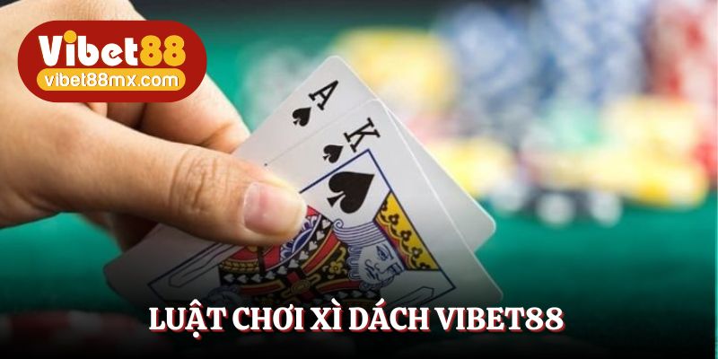 Luật chơi bài xì dách thắng đậm cho người mới