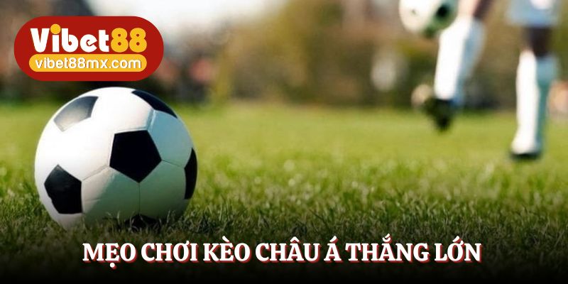 Một vài tips vàng giúp tân binh chơi kèo thắng lớn