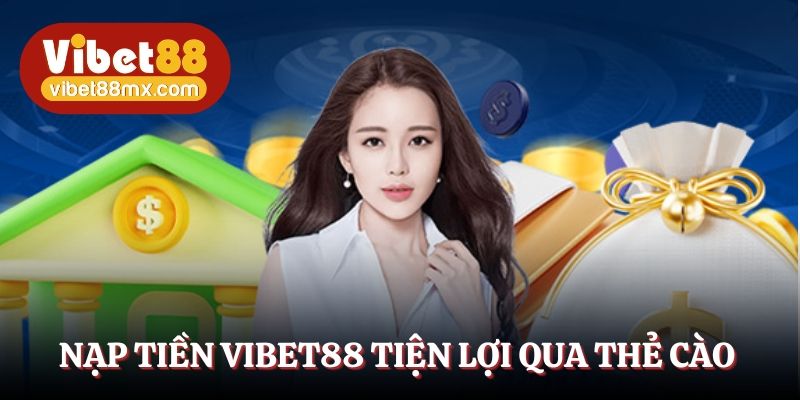 Nạp tiền Vibet88 tiện lợi qua thẻ cào