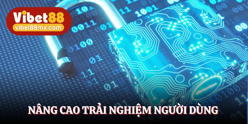 Sử dụng thông tin vào mục đích nâng cao trải nghiệm người dùng