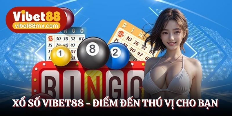 Xổ số Vibet88 - Điểm đến thú vị cho bạn